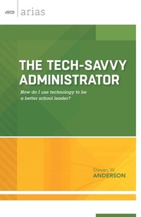 Enlarge image Cover: The Tech-Savvy Administrator - Association for Supervision & Curriculum Development