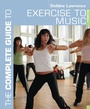 Cover: The Complete Guide to Exercise to Music - Bloomsbury Sport