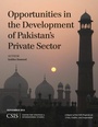 Cover: Opportunities in the Development of Pakistan's Private Sector - Centre for Strategic & International Studies,U.S.