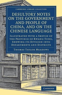 Enlarge image Cover: Desultory Notes on the Government and People of China, and on the Chinese Language - Cambridge University Press