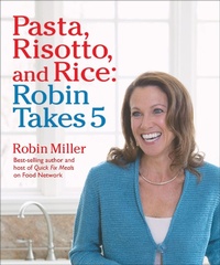 Enlarge image Cover: Pasta, Risotto, and Rice: Robin Takes 5 - Andrews McMeel Publishing, LLC