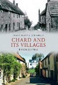 Enlarge image Cover: Chard and Its Villages Through Time - Amberley Publishing