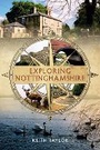 Cover: Exploring Nottinghamshire - Amberley Publishing