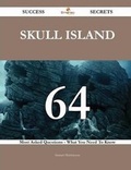 Cover: Skull Island 64 Success Secrets - 64 Most Asked Questions on Skull Island - What You Need to Know - Emereo Publishing