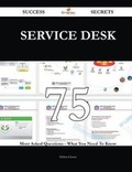 Cover: Service Desk 75 Success Secrets - 75 Most Asked Questions on Service Desk - What You Need to Know - Emereo Publishing