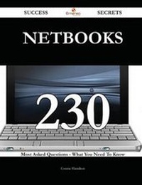 Enlarge image Cover: NetBooks 230 Success Secrets - 230 Most Asked Questions on NetBooks - What You Need to Know - Emereo Publishing