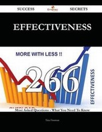 Enlarge image Cover: Effectiveness 266 Success Secrets - 266 Most Asked Questions on Effectiveness - What You Need to Know - Emereo Publishing