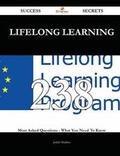 Cover: Lifelong Learning 238 Success Secrets - 238 Most Asked Questions on Lifelong Learning - What You Need to Know - Emereo Publishing