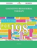 Cover: Cognitive Behavioral Therapy 198 Success Secrets - 198 Most Asked Questions on Cognitive Behavioral Therapy - What You Need to Know - Emereo Publishing