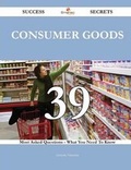 Cover: Consumer Goods 39 Success Secrets - 39 Most Asked Questions on Consumer Goods - What You Need to Know - Emereo Publishing