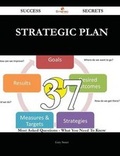 Cover: Strategic Plan 37 Success Secrets - 37 Most Asked Questions on Strategic Plan - What You Need to Know - Emereo Publishing