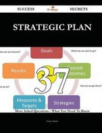 Enlarge image Cover: Strategic Plan 37 Success Secrets - 37 Most Asked Questions on Strategic Plan - What You Need to Know - Emereo Publishing