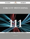 Cover: Circuit Switching 111 Success Secrets - 111 Most Asked Questions on Circuit Switching - What You Need to Know - Emereo Publishing