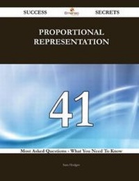 Enlarge image Cover: Proportional Representation 41 Success Secrets - 41 Most Asked Questions on Proportional Representation - What You Need to Know - Emereo Publishing