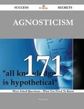 Cover: Agnosticism 171 Success Secrets - 171 Most Asked Questions on Agnosticism - What You Need to Know - Emereo Publishing