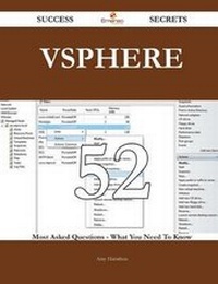 Enlarge image Cover: Vsphere 52 Success Secrets - 52 Most Asked Questions on Vsphere - What You Need to Know - Emereo Publishing