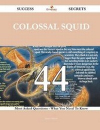 Enlarge image Cover: Colossal squid 44 Success Secrets - 44 Most Asked Questions On Colossal squid - What You Need To Know - Emereo Publishing