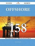 Cover: Offshore 158 Success Secrets - 158 Most Asked Questions on Offshore - What You Need to Know - Emereo Publishing
