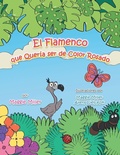 Cover: El flamenco que quer?a ser de color rosado - AUTHORHOUSE