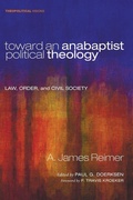 Cover: Toward an Anabaptist Political Theology - Wipf & Stock Publishers