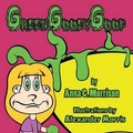 Cover: Green Gooey Goop - Guardian Angel Publishing