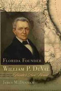 Cover: Florida Founder William P. DuVal - University of South Carolina Press