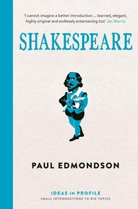 Enlarge image Cover: Shakespeare: Ideas in Profile - Profile Books Ltd