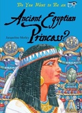 Cover: Do You Want to Be an Ancient Egyptian Princess? - Book House