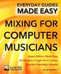 Enlarge image Cover: Mixing for Computer Musicians - Flame Tree Publishing