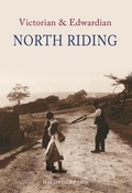 Cover: Victorian & Edwardian North Riding - Amberley Publishing