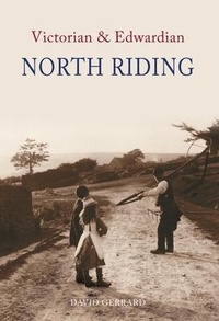 Enlarge image Cover: Victorian & Edwardian North Riding - Amberley Publishing