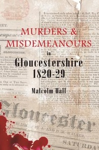 Abbildung von: Murders & Misdemeanours in Gloucestershire 1820-29 - Amberley Publishing