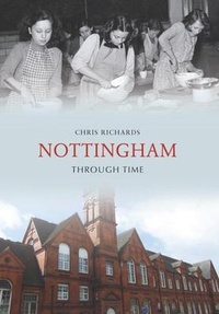 Enlarge image Cover: Nottingham Through Time - Amberley Publishing