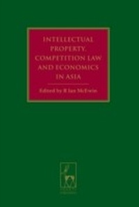 Abbildung von: Intellectual Property, Competition Law and Economics in Asia - Hart Publishing