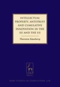 Abbildung von: Intellectual Property, Antitrust and Cumulative Innovation in the EU and the US - Hart Publishing