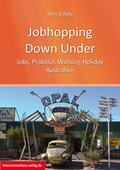 Cover: Jobhopping Down Under - Jobs, Praktika, Working Holiday - Australien - Interconnections medien & reise e.K.