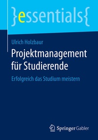 Abbildung von: Projektmanagement für Studierende - Springer Gabler