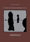 Cover: Facetten des Nationalsozialismus in der Oberpfalz - Stadt Amberg