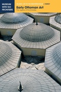 Cover: Early Ottoman Art - Museum With No Frontiers, MWNF (Museum Ohne Grenze