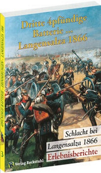 Abbildung von: Erlebnisberichte - SCHLACHT BEI LANGENSALZA 1866 - Die dritte 4pfündige Batterie und andere Geschichten - Verlag Rockstuhl