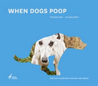 Enlarge image Cover: When Dogs Poop - Edition Ausblick