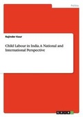 Cover: Child Labour in India. a National and International Perspective - Grin Verlag Gmbh