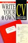 Cover: Right Way to Write Your Own CV - Elliot Right Way Books
