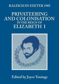 Enlarge image Cover: Privateering and Colonization in the Reign of Elizabeth I - University of Exeter