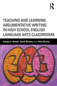 Enlarge image Cover: Teaching and Learning Argumentative Writing in High School English Language Arts Classrooms - Routledge