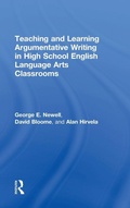 Cover: Teaching and Learning Argumentative Writing in High School English Language Arts Classrooms - Routledge