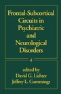 Cover: Frontal-Subcortical Circuits in Psychiatric and Neurological Disorders - CRC Press