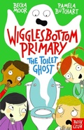 Cover: Wigglesbottom Primary: The Toilet Ghost - Nosy Crow Ltd