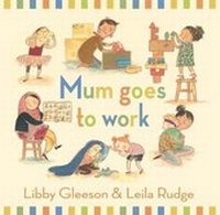 Enlarge image Cover: Mum Goes to Work - Walker Books Australia