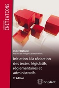 Cover: Initiation &agrave; la r&eacute;daction des textes l&eacute;gislatifs, r&eacute;glementaires et administratifs - Bruylant